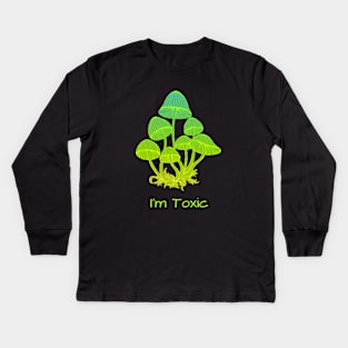 I'm Toxic - mushrooms Kids Long Sleeve T-Shirt